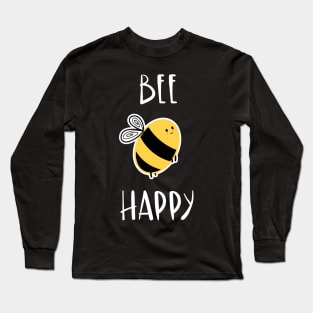 Bee Happy! Long Sleeve T-Shirt